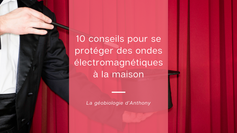 10 conseils très simples pour se protéger des ondes électromagnétiques à la maison