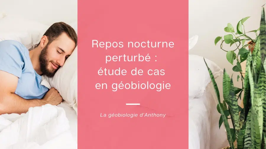 Repos nocturne perturbé : étude de cas en géobiologie